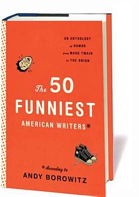 Image for The 50 Funniest American Writers*: An Anthology of Humor from Mark Twain to The Onion