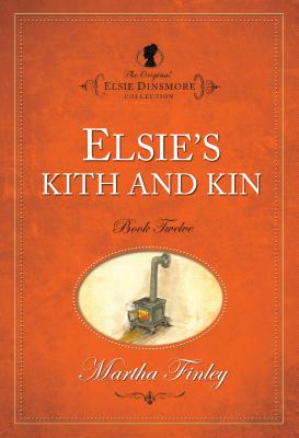 Elsie's Kith and Kin (The Original Elsie Dinsmore Collection)