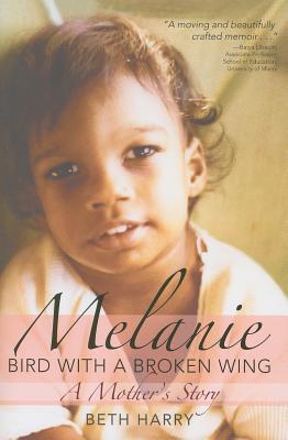 Image for Melanie, Bird with a Broken Wing: A Mother's Story Melanie, Bird with a Broken Wing: A Mother's Story