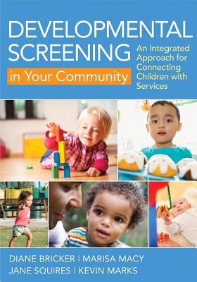 Image for Developmental Screening in Your Community: An Integrated Approach for Connecting Children with Services Developmental Screening in Your Community: An Integrated Approach for Connecting Children with Services