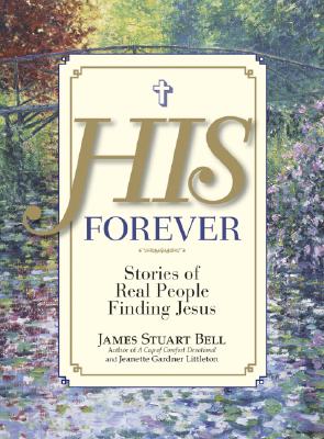 His Forever: Stories of Real People Finding Jesus