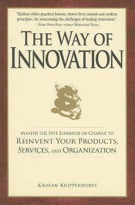 The Way of Innovation: Master the Five Elements of Change to Reinvent Your Products, Services, and Organization