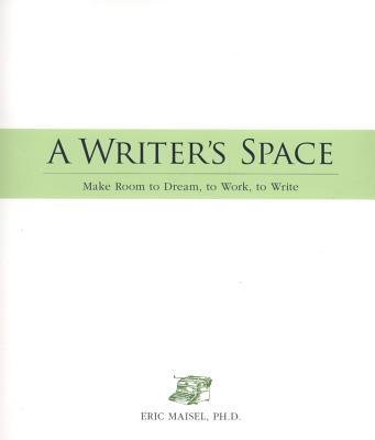 Image for A Writer's Space: Make Room to Dream, to Work, to Write A Writer's Space: Make Room to Dream, to Work, to Write
