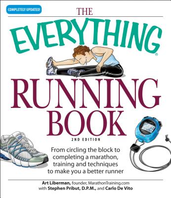 Everything Running Book: From Circling the Block to Completing a Marathon, Training and Techniques to Make You a Better Runner