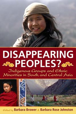 Disappearing Peoples: Indigenous Groups and Ethnic Minorities in South and Central Asia