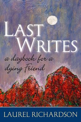 Last Writes: A Daybook for a Dying Friend (Writing Lives: Ethnographic Narratives)