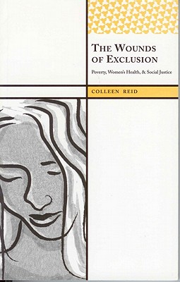 The Wounds of Exclusion: Poverty, Womens Health, and Social Justice (International Institute for Qualitative Methodology Series)