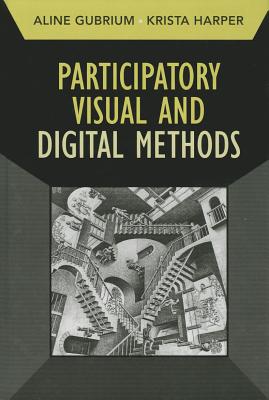 Participatory Visual and Digital Methods (Developing Qualitative Inquiry) (Volume 10)