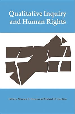 Qualitative Inquiry and Human Rights (International Congress of Qualitative Inquiry Series)