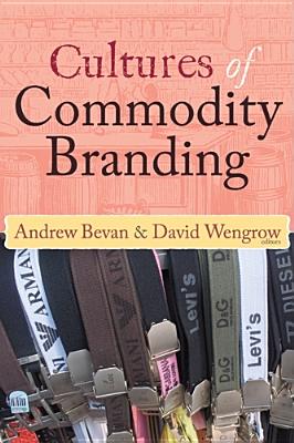 Cultures of Commodity Branding (UCL Institute of Archaeology Publications)