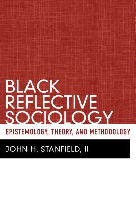 Image for Black Reflective Sociology: Epistemology, Theory, and Methodology