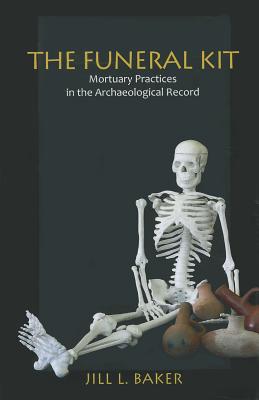 The Funeral Kit: Mortuary Practices in the Archaeological Record