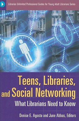 Teens, Libraries, and Social Networking: What Librarians Need to Know (Libraries Unlimited Professional Guides for Young Adult Librarians Series)