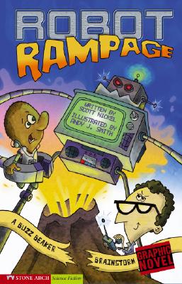 Robot Rampage: A Buzz Beaker Brainstorm (Graphic Sparks : a Buzz Beaker Brainstorm) Nickel, Scott and Smith, Andy J.
