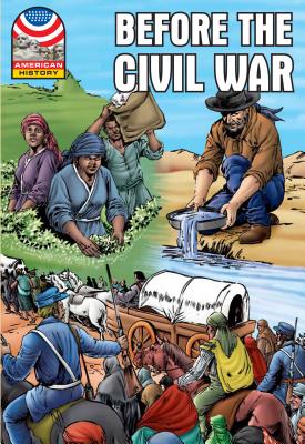 Image for Before the Civil War 1830-1860 (Saddleback Graphic: U.s. History) Before the Civil War 1830-1860 (Saddleback Graphic: U.s. History)