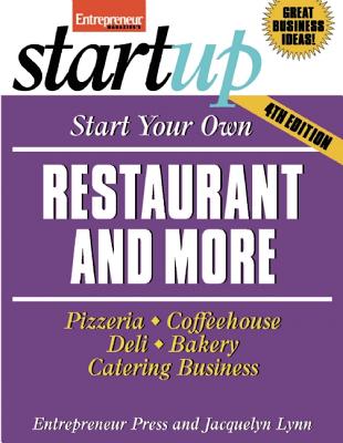 Start Your Own Restaurant and More: Pizzeria, Cofeehouse, Deli, Bakery, Catering Business (StartUp Series)