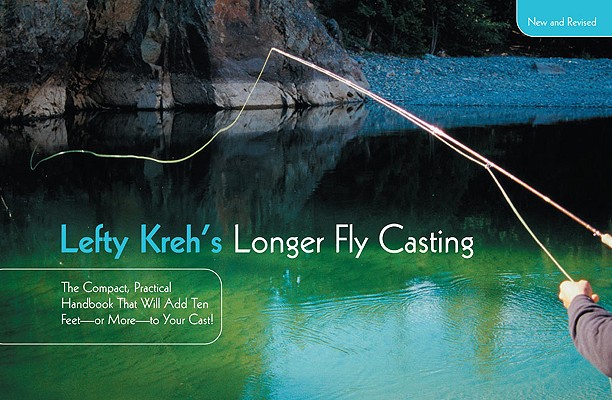 Lefty Kreh's Longer Fly Casting (New and Revised)