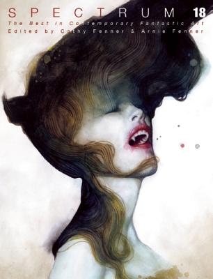 Spectrum 18: The Best in Contemporary Fantastic Art (Spectrum: The Best in Contemporary Fantastic Art (Hardcover))