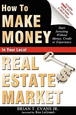 How To Make Money In Your Local Real Estate Market: Start Investing Without Money, Credit or Experience Image for How To Make Money In Your Local Real Estate Market: Start Investing Without Money, Credit or Experience