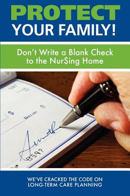 Protect Your Family!: Don't Write a Blank Check to the Nursing Home Beneski, Michelle; Levandowski, Henry; Stano, Paul and Bisbee, Karol