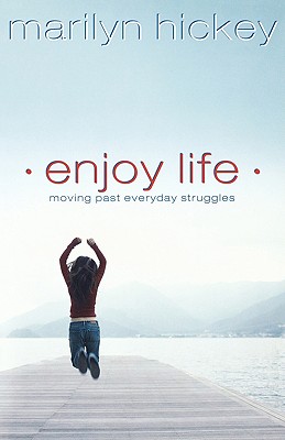 Enjoy Life: Moving Past Everyday Struggles