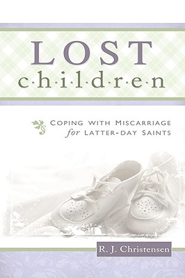 Image for Lost Children: Coping with Miscarriage for Latter-Day Saints Lost Children: Coping with Miscarriage for Latter-Day Saints