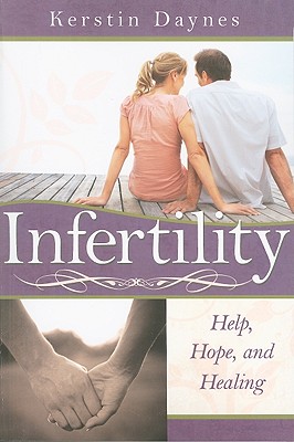 Image for Infertility: Help, Hope, and Healing