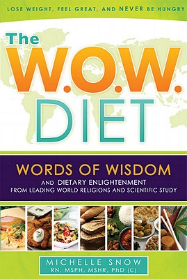 The WOW Diet Words of Wisdom, Dietary Enlightenment from Leading World Religions, and Scientific Study