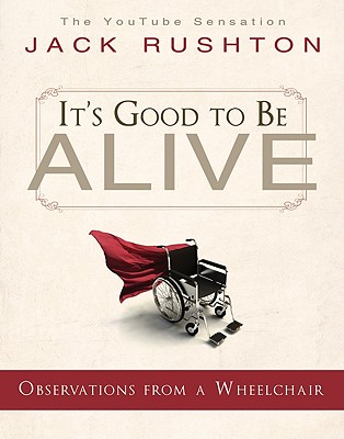 It's Good to Be Alive: Observations from a Wheelchair