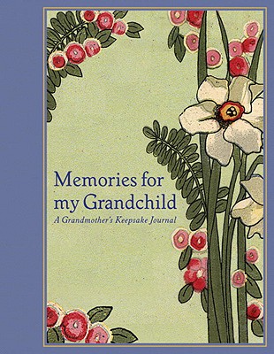 Image for Memories for My Grandchild: A Grandmother's Keepsake Journal Memories for My Grandchild: A Grandmother's Keepsake Journal