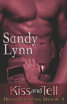 Kiss and Tell (Bloodmates, Book 1) Lynn, Sandy