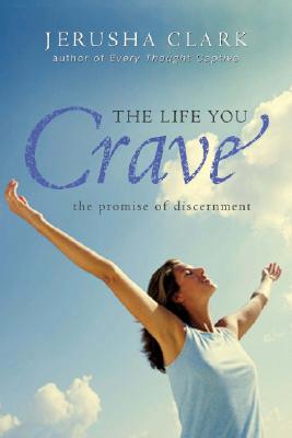 The Life You Crave: The Promise of Discernment