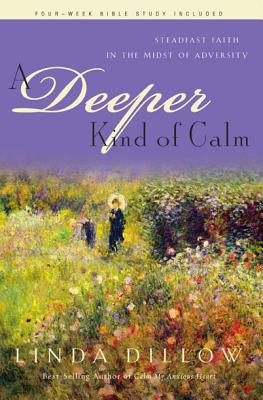 A Deeper Kind of Calm: Steadfast Faith in the Midst of Adversity