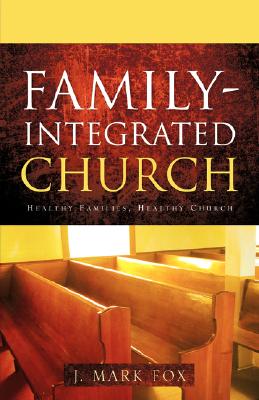 Image for Family-Integrated Church Family-Integrated Church