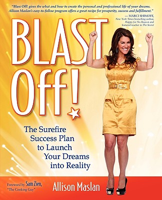 Image for Blast Off!: The Surefire Success Plan to Launch Your Dreams into Reality Blast Off!: The Surefire Success Plan to Launch Your Dreams into Reality