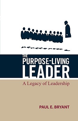 Image for The Purpose-Living Leader The Purpose-Living Leader