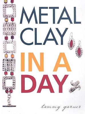 Metal Clay In A Day