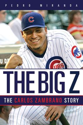 The Big Z: The Carlos Zambrano Story