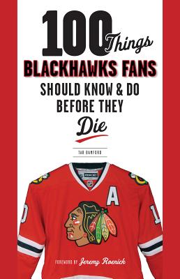Image for 100 Things Blackhawks Fans Should Know and DO Before They Die