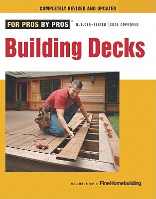 Image for Building Decks: with Scott Schuttner (For Pros By Pros) Building Decks: with Scott Schuttner (For Pros By Pros)