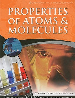 Image for Properties of Atoms & Molecules (God's Design for Chemistry & Ecology) Properties of Atoms & Molecules (God's Design for Chemistry & Ecology)