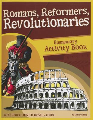 Romans, Reformers, Revolutionaries: Resurrection to Revolution: Elementary Activity Book