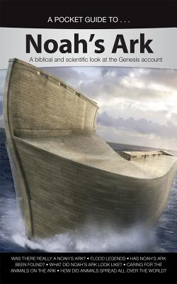 Image for A Pocket Guide To... Noah's Ark: A Biblical and Scientific Look at the Genesis Account