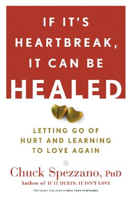 If It's Heartbreak, It Can Be Healed: Letting Go of Hurt and Learning to Love Again