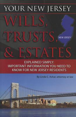 Your New Jersey Wills, Trusts, & Estates Explained Simply Important Information You Need to Know for New Jersey Residents (Back-To-Basics)