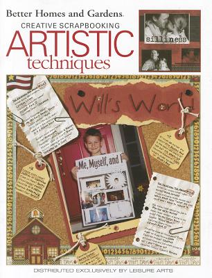 Scrapbooking Artistic Techniques (Leisure Arts #3627) (Better Homes and Gardens Creative Collections)
