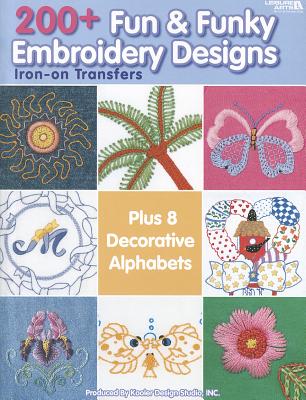 200+ Fun & Funky Embroidery Designs (Leisure Arts #4330)