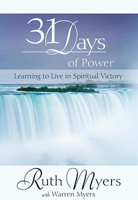 Thirty-One Days of Power: Learning to Live in Spiritual Victory (31 Days Series)