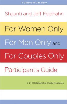 Image for For Women Only, For Men Only, and For Couples Only Participant's Guide: Three-in-One Relationship Study Resource For Women Only, For Men Only, and For Couples Only Participant's Guide: Three-in-One Relationship Study Resource