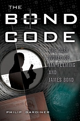 The Bond Code: The Dark World of Ian Fleming and James Bond